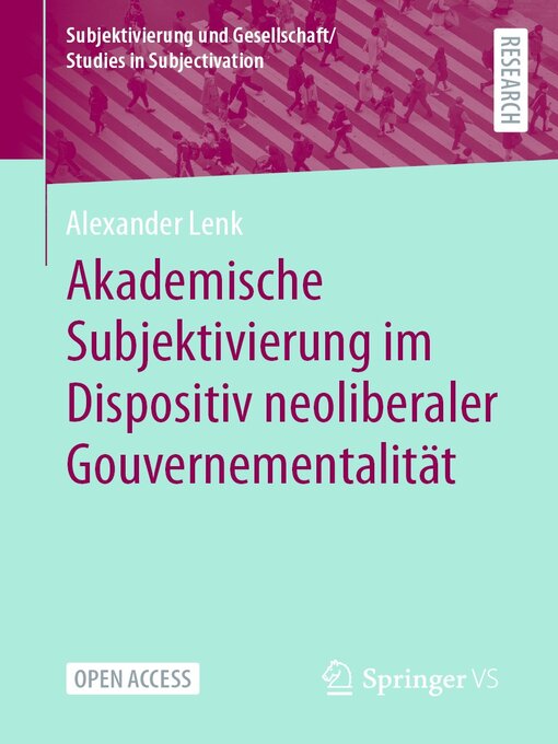 Title details for Akademische Subjektivierung im Dispositiv neoliberaler Gouvernementalität by Alexander Lenk - Available